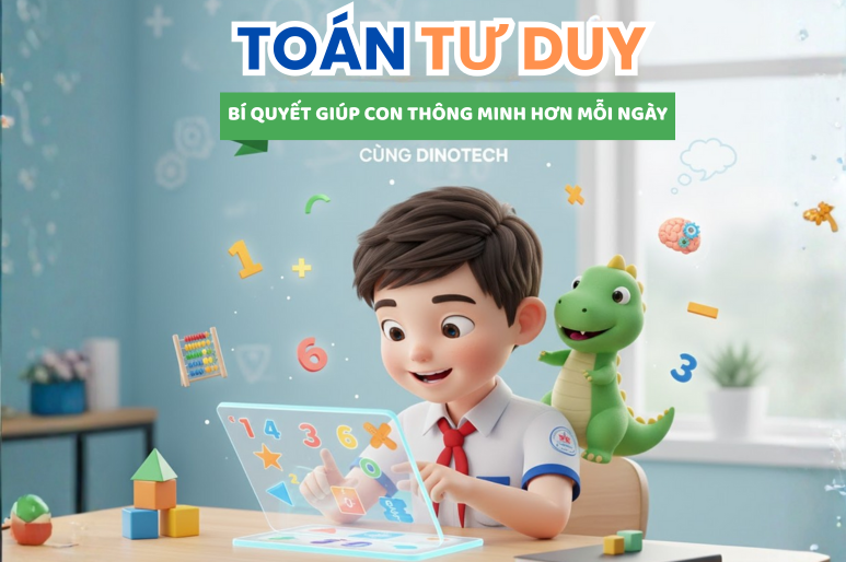 Toán tư duy lớp 1 – Bí quyết giúp con thông minh hơn mỗi ngày cùng Dinotech